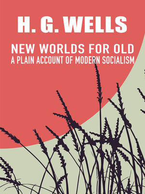 cover image of New Worlds for Old: a Plain Account of Modern Socialism